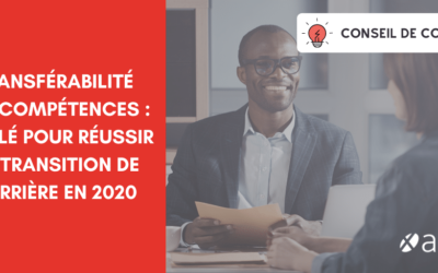 Transférabilité des compétences : la clé pour réussir sa transition de carrière en 2020