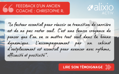 Témoignage de Christophe R., accompagné par Alixio Activ dans sa transition de carrière