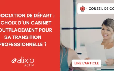 Négociation de départ : le choix d’un cabinet d’outplacement pour sa transition professionnelle ?