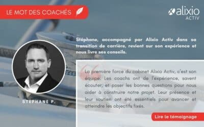 Témoignage de Stéphane P., accompagné par Alixio Activ dans sa transition de carrière