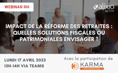 Webinar avril 2023 : Retraite – Solutions fiscales et patrimoniales