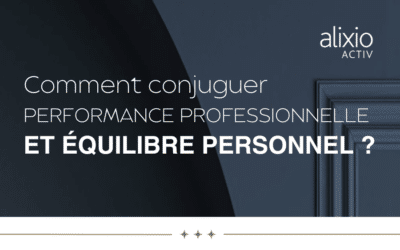 Comment conjuguer performance professionnelle et équilibre personnel ?